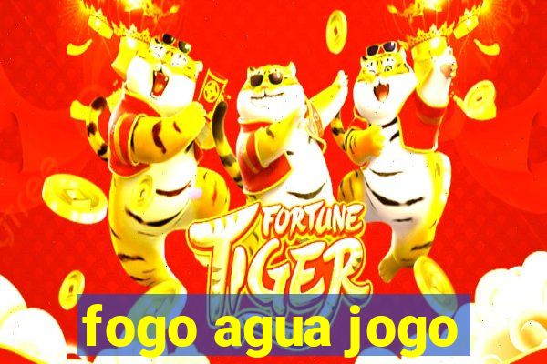 fogo agua jogo